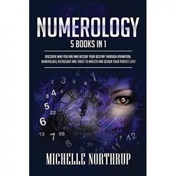 Numerology: 5 Books in 1: Discover Who You Are and Decode Your Destiny through Divination, Numerology, Astrology and Tarot to Master and Design Your Perfect Life!