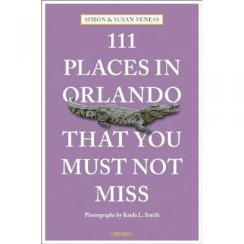111 Places in Orlando That You Must Not Miss