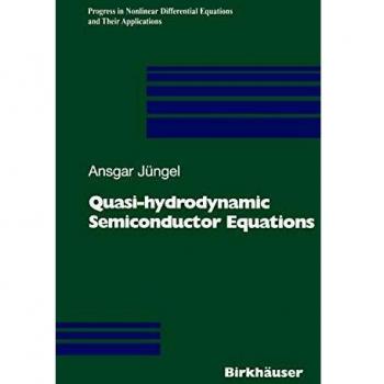 Quasi-hydrodynamic Semiconductor Equations (Progress in Nonlinear Differential Equations and Their Applications (41), Band 41)