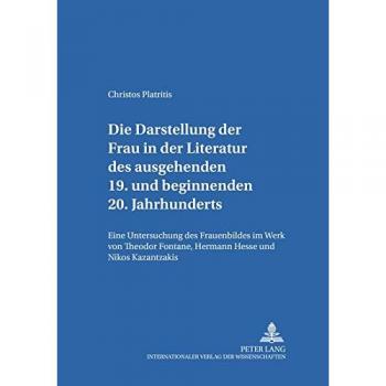 Die Darstellung Der Frau in Der Literatur Des Ausgehenden 19. Und Beginnenden 20. Jahrhunderts,  Schriften Zur Europa