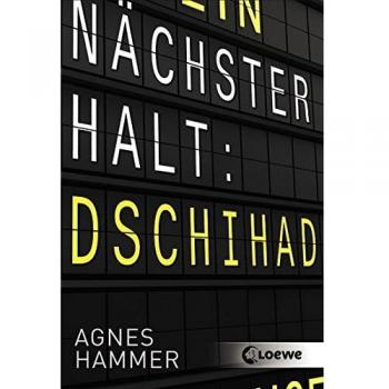 Agnes Hammer Nächster Halt: Dschihad