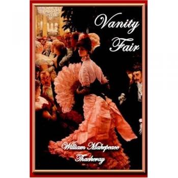 Vanity Fair, by William Makepeace Thackeray