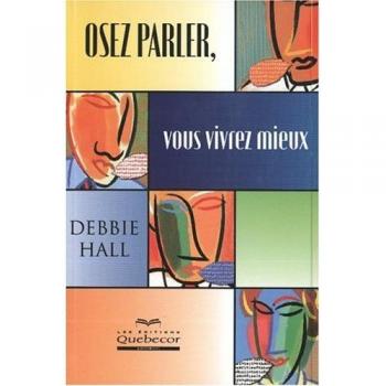 Osez parler, vous vivrez mieux