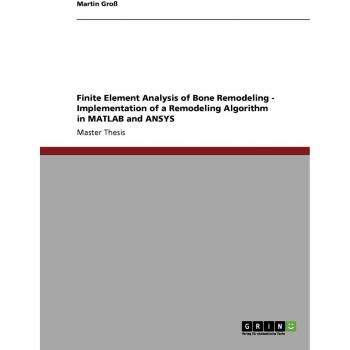 Finite Element Analysis of Bone Remodeling. Implementation of a Remodeling Algorithm in MATLAB and ANSYS