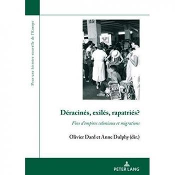 Déracinés, exilés, rapatriés?: Fins d’empires coloniaux et migrations (Pour une histoire nouvelle de l’Europe, Band 11)