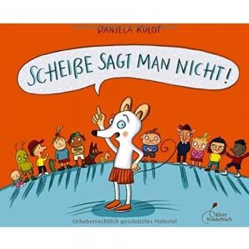 Scheisse sagt man nicht!, Libro per bambini di Daniela Kulot
