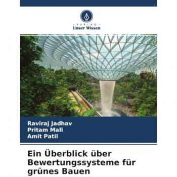 Ein Überblick über Bewertungssysteme für grünes Bauen, Fachbücher von Amit Patil, Raviraj Jadhav, Pritam Mali