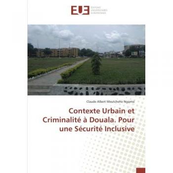 Contexte Urbain et Criminalité à Douala. Pour une Sécurité Inclusive