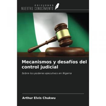 Mecanismos y desafíos del control judicial: Sobre los poderes ejecutivos en Nigeria