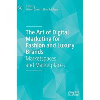 The Art of Digital Marketing for Fashion and Luxury Brands: Marketspaces and Marketplaces