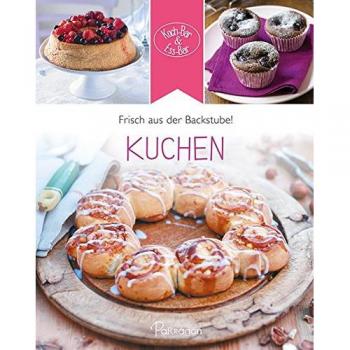 Kuchen: Frisch Aus Der Backstube! (Koch-Bar & Ess-Bar)