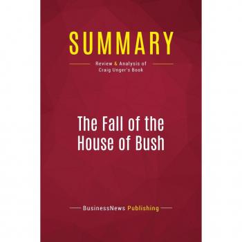 Summary: The Fall of the House of Bush
