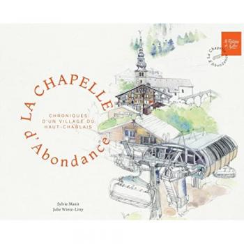 La Chapelle d'Abondance: Chroniques d'un village du Haut-Chablais