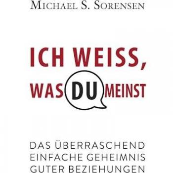 Ich weiß, was du meinst: Das überraschend einfache Geheimnis guter Beziehungen