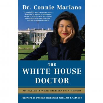 The White House Doctor: My Patients Were Presidents: A Memoir