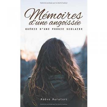 Mémoires d'une angoissée: Guérie d'une phobie scolaire (BOOKS ON DEMAND)