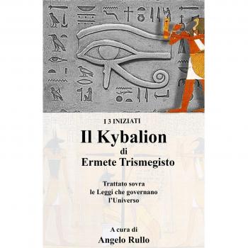 Il Kybalion. Trattato sovra la filosofia ermetica