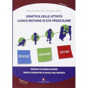 Didattica delle attività ludico-motorie in età prescolare. Manuale di scienze motorie, giochi e lezioni per la scuola