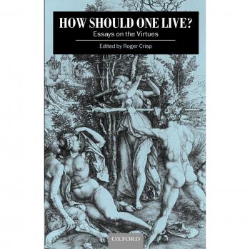 How Should One Live?: Essays on the Virtues