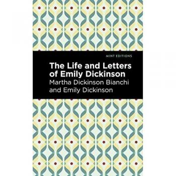 Life and Letters of Emily Dickinson by Emily Dickinson