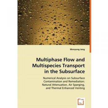 Multiphase Flow and Multispecies Transport in the Subsurface