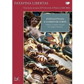 Intellettuali e uomini di corte. Padova e lo spazio europeo fra Cinque e Seicento