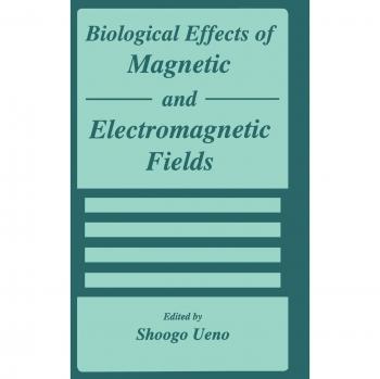 Biological Effects of Magnetic and Electromagnetic Fields