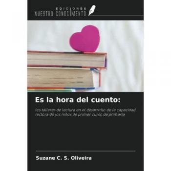 Es la hora del cuento:: los talleres de lectura en el desarrollo de la capacidad lectora de los niños de primer curso de primaria