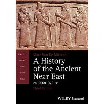 A History of the Ancient Near East, ca. 3000-323 BC, 3rd Edition