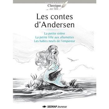 Les contes d'Andersen : La petite sirène ; La petite fille aux allumettes ; Les habits neufs de l'empereur