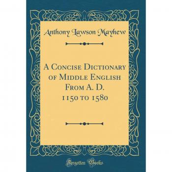 A Concise Dictionary of Middle English From A. D. 1150 to 1580