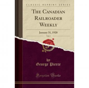 The Canadian Railroader Weekly, Vol. 2: January 31, 1920