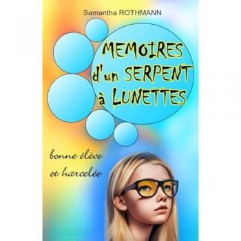 Samantha ROTHMANN Mémoires D'Un Serpent À Lunettes: Dans La Peau D'Une Bonne Élève