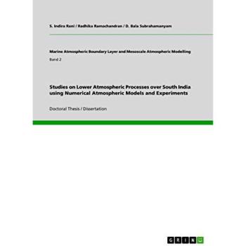 Indira Rani, S.: Studies on Lower Atmospheric Processes over South India using Numerical Atmospheric Models and Experiments
