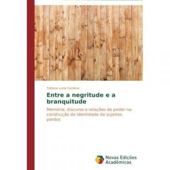 Cardoso, Tatiana Lucia: Entre a negritude e a branquitude