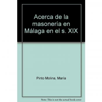 LA MASONERIA EN MALAGA Y PROVINCIA