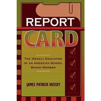 Report Card: The Weekly Education of an American School Board Member