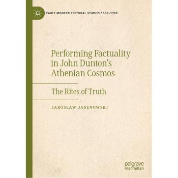 Performing Factuality in John Dunton’s Athenian Cosmos