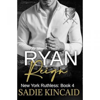 Ryan Reign : A Dark Mafia, Reverse Harem Romance. Book 4 of New York Ruthless