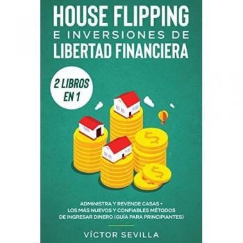 Sevilla, Víctor: House flipping e inversiones de libertad financiera (actualizado) 2 libros en 1