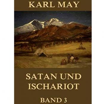 May, Karl: Satan und Ischariot, Band 3