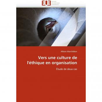 Vers une culture de l'éthique en organisation: Étude de deux cas