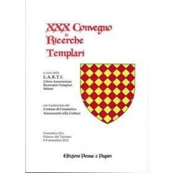 Atti del 30° Convegno di ricerche templari