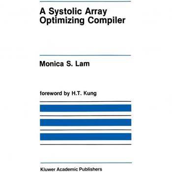 Lam, Monica S.: A Systolic Array Optimizing Compiler