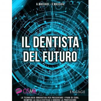 Il dentista del futuro. La tecnologia innovativa per presentare i piani di cura, riempire la sala d'attesa e godersi la professione