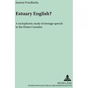 Estuary English?: A sociophonetic study of teenage speech in the Home Counties