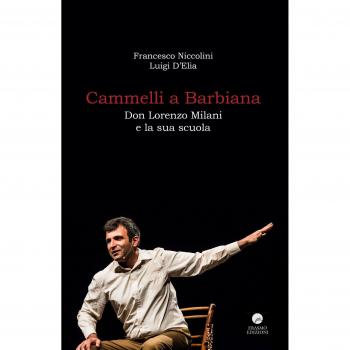 Cammelli a Barbiana. Don Lorenzo Milani e la sua scuola