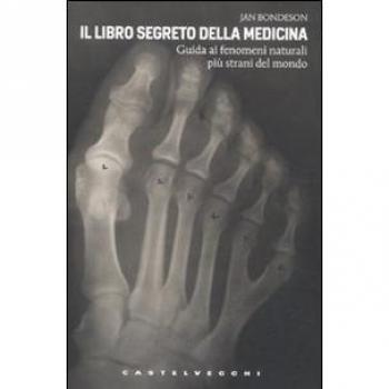 Il libro segreto della medicina. Guida ai fenomeni naturali più strani del mondo