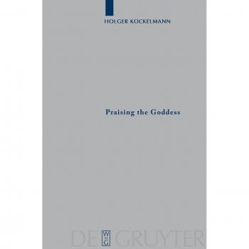 Kockelmann, Holger: Praising the Goddess