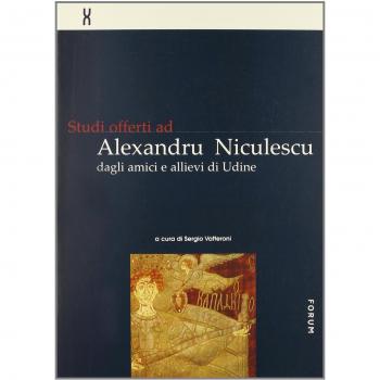 Studi offerti ad Alexandru Niculescu dagli amici e allievi di Udine